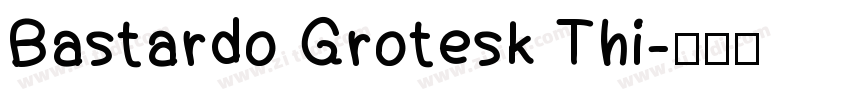 Bastardo Grotesk Thi字体转换